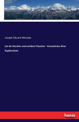 Jan de Visscher Und Lambert Visscher - Verzeichniss Ihrer Kupferstiche (Paperback)