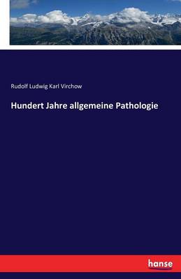 Hundert Jahre Allgemeine Pathologie (Paperback)