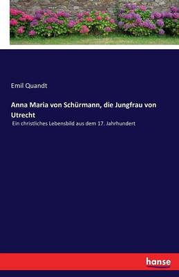 Anna Maria Von Schurmann, Die Jungfrau Von Utrecht (Paperback)