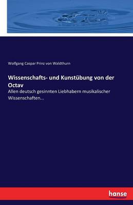 Wissenschafts- Und Kunstubung Von Der Octav (Paperback)