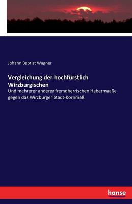 Vergleichung Der Hochfurstlich Wirzburgischen (Paperback)