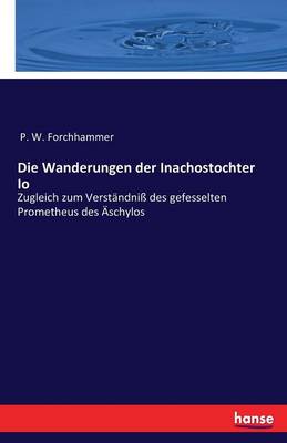 Die Wanderungen Der Inachostochter IO (Paperback)