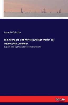 Sammlung Alt- Und Mitteldeutscher W rter Aus Lateinischen Urkunden (Paperback)