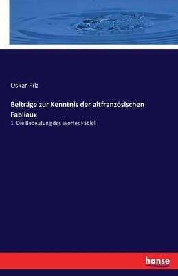Beitr ge Zur Kenntnis Der Altfranz sischen Fabliaux (Paperback)