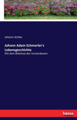 Johann Adam Schmerler's Lebensgeschichte (Paperback)