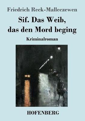 Sif. Das Weib, Das Den Mord Beging (Paperback)