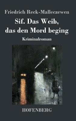 Sif. Das Weib, Das Den Mord Beging (Hardback)