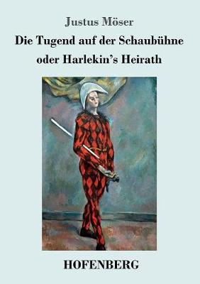 Die Tugend Auf Der Schaubuhne Oder Harlekin's Heirath (Paperback)