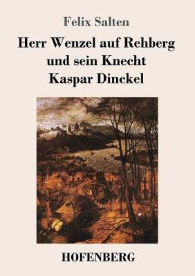 Herr Wenzel Auf Rehberg Und Sein Knecht Kaspar Dinckel (Paperback)