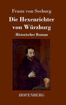 Die Hexenrichter Von Wurzburg (Hardback)