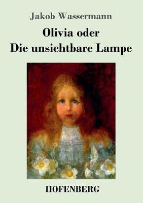 Olivia Oder Die Unsichtbare Lampe (Paperback)