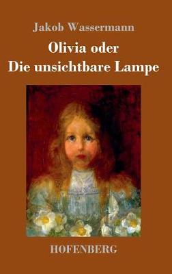 Olivia Oder Die Unsichtbare Lampe (Hardback)