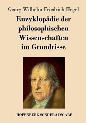 Enzyklopadie Der Philosophischen Wissenschaften Im Grundrisse (Paperback)