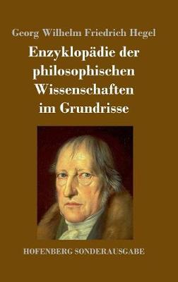 Enzyklopadie Der Philosophischen Wissenschaften Im Grundrisse (Hardback)
