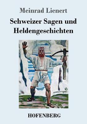 Schweizer Sagen Und Heldengeschichten (Paperback)