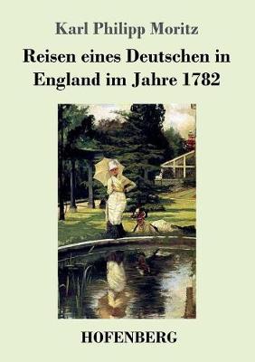 Reisen Eines Deutschen in England Im Jahre 1782 (Paperback)