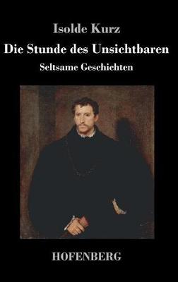 Die Stunde Des Unsichtbaren (Hardback)