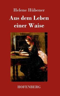 Aus Dem Leben Einer Waise (Hardback)