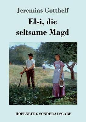Elsi, Die Seltsame Magd (Paperback)