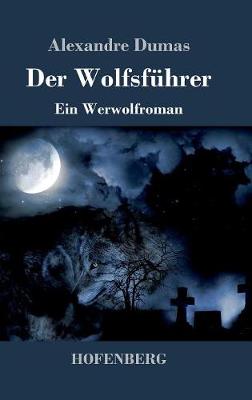 Der Wolfsfuhrer: Ein Werwolfroman (Hardback)