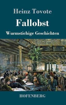 Fallobst: Wurmstichige Geschichten (Hardback)