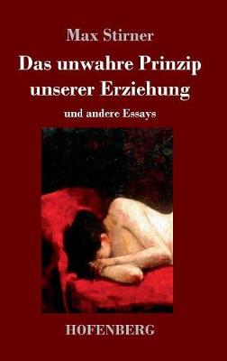 Das Unwahre Prinzip Unserer Erziehung (Hardback)