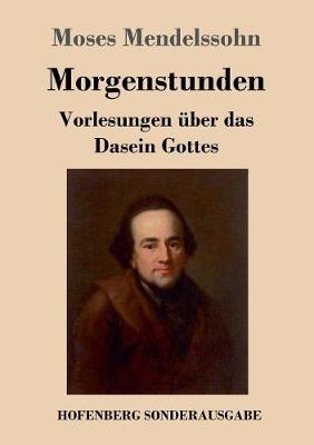 Morgenstunden Oder Vorlesungen Uber Das Dasein Gottes (Paperback)