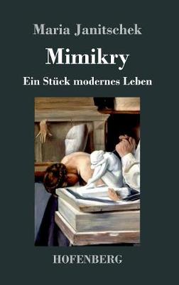Mimikry: Ein Stuck modernes Leben (Hardback)