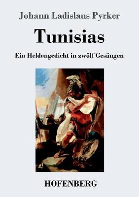 Tunisias: Ein Heldengedicht in zwoelf Gesangen (Paperback)