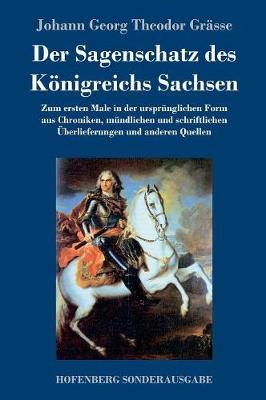 Der Sagenschatz Des Konigreichs Sachsen (Hardback)