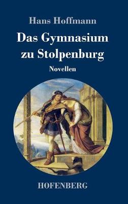 Das Gymnasium zu Stolpenburg: Novellen (Hardback)