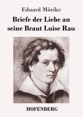 Briefe Der Liebe an Seine Braut Luise Rau (Paperback)