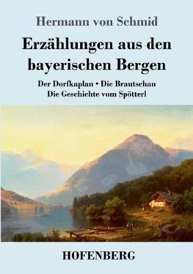 Erz hlungen Aus Den Bayerischen Bergen (Paperback)
