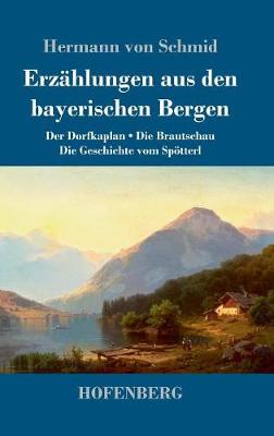 Erz hlungen Aus Den Bayerischen Bergen (Hardback)