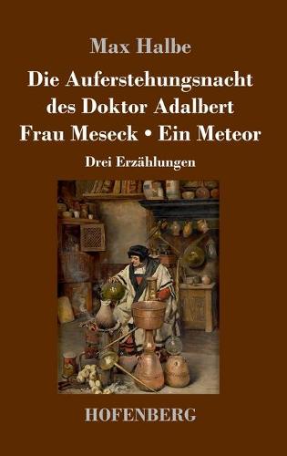 Die Auferstehungsnacht des Doktor Adalbert / Frau Meseck / Ein Meteor: Drei Erzahlungen (Hardback)