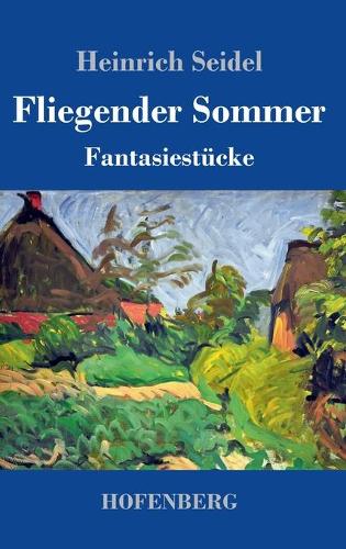 Fliegender Sommer: Fantasiestucke (Hardback)