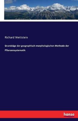 Grundzuge Der Geographisch-Morphologischen Methode Der Pflanzensystematik (Paperback)