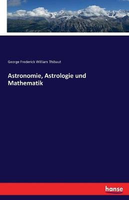 Astronomie, Astrologie Und Mathematik (Paperback)