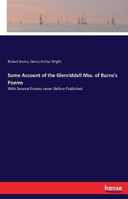 Some Account of the Glenriddell Mss. of Burns's Poems (Paperback)