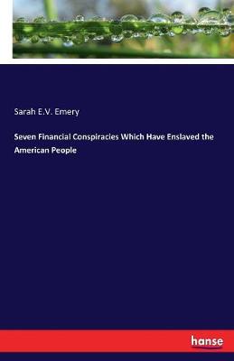 Seven Financial Conspiracies Which Have Enslaved the American People (Paperback)