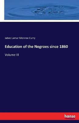 Education of the Negroes Since 1860 (Paperback)