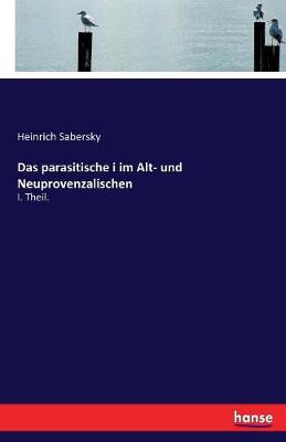 Das Parasitische I Im Alt- Und Neuprovenzalischen (Paperback)