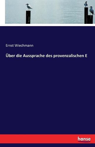 Uber Die Aussprache Des Provenzalischen E (Paperback)