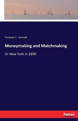 Moneymaking and Matchmaking (Paperback)