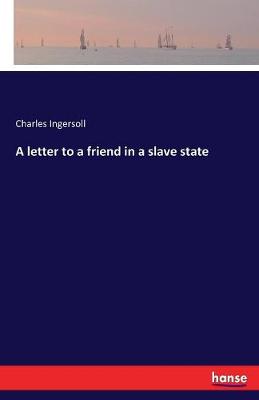 A Letter to a Friend in a Slave State (Paperback)