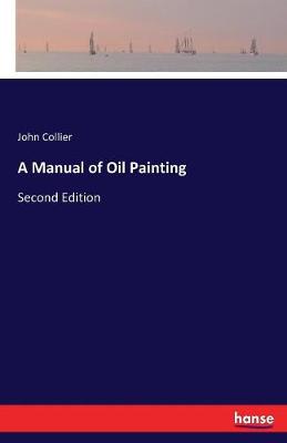 A Manual of Oil Painting (Paperback)