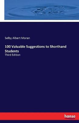 100 Valuable Suggestions to Shorthand Students (Paperback)