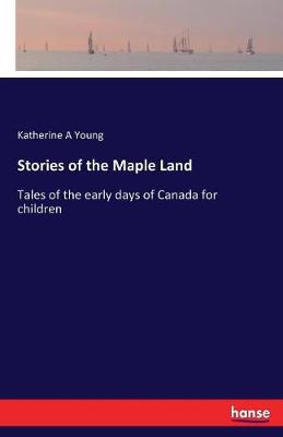 Stories of the Maple Land (Paperback)