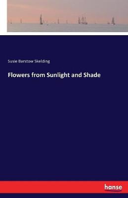 Flowers from Sunlight and Shade (Paperback)