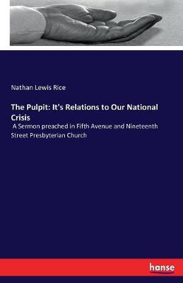 The Pulpit: It's Relations to Our National Crisis (Paperback)